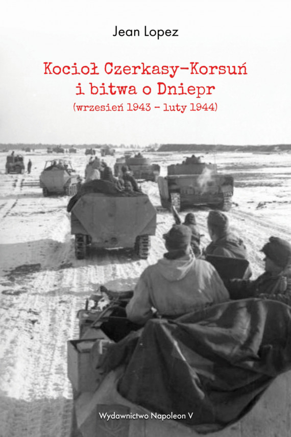 okładka Kocioł Czerkasy-Korsuń i bitwa o Dniepr (wrzesień 1943 – luty 1944)ebook | EPUB, MOBI | Jean Lopez