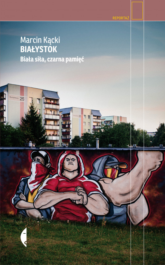 okładka Białystok. Biała siła, czarna pamięćebook | EPUB, MOBI | Marcin Kącki