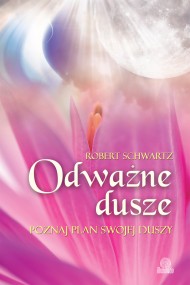 okładka Odważne dusze. Poznaj plan swojej duszy. Ebook | papier | Robert Schwartz