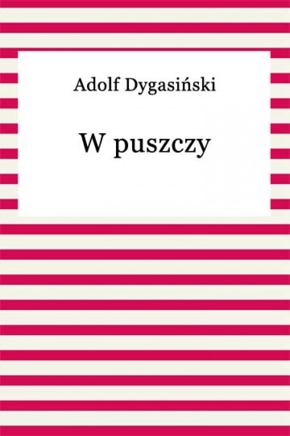 okładka W puszczyebook | EPUB, MOBI | Adolf Dygasiński