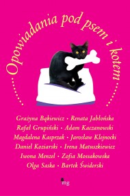 okładka Opowiadania pod psem i kotem. Ebook | papier | Irena Matuszkiewicz, Jarosław Klejnocki, Daniel Koziarski, Bartek Świderski, Grażyna Bąkiewicz, Zofia Mossakowska, Iwona Menzel, Renata Jabłońska, Rafał Grupiński, Adam Kaczanowski, Magdalena Kasprzak, Olga Saska