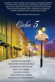okładka Cicha 5. Ebook | papier | Małgorzata Kalicińska, Małgorzata Warda, Natasza Socha, Magdalena Witkiewicz, Katarzyna Bonda, Krystyna Mirek