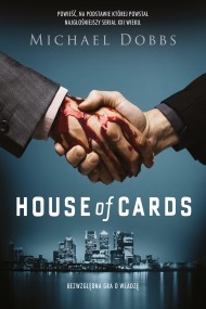 okładka House of Cards. Bezwzględna gra o władzę. Ebook | papier | Michael Dobbs