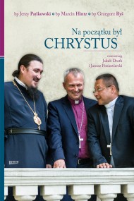 okładka Na początku był Chrystus. Rozmawiają Jakub Drath i Janusz Poniewierski. Ebook | papier | bp Grzegorz Ryś, Marcin Hintz, Jerzy Pańkowski