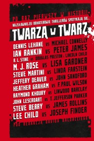 okładka Twarzą w twarz. Ebook | papier | Lee Child, Dennis Lehane, James Rollins, Michael Connelly, Joseph Finder, Ian Rankin, Lincoln Child, David Baldacci, Douglas Preston, Jeffrey Deaver