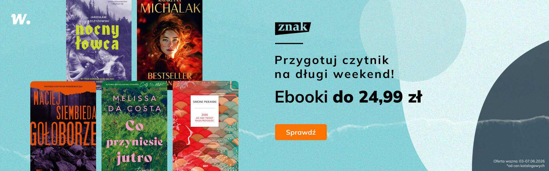 Grafika prowadzi do promocji: Polecamy na długi weekend: Znak do 24,99 zł