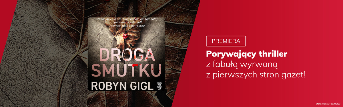 Grafika prowadzi do promocji: PREMIERA: Droga smutku - Robyn Gigl