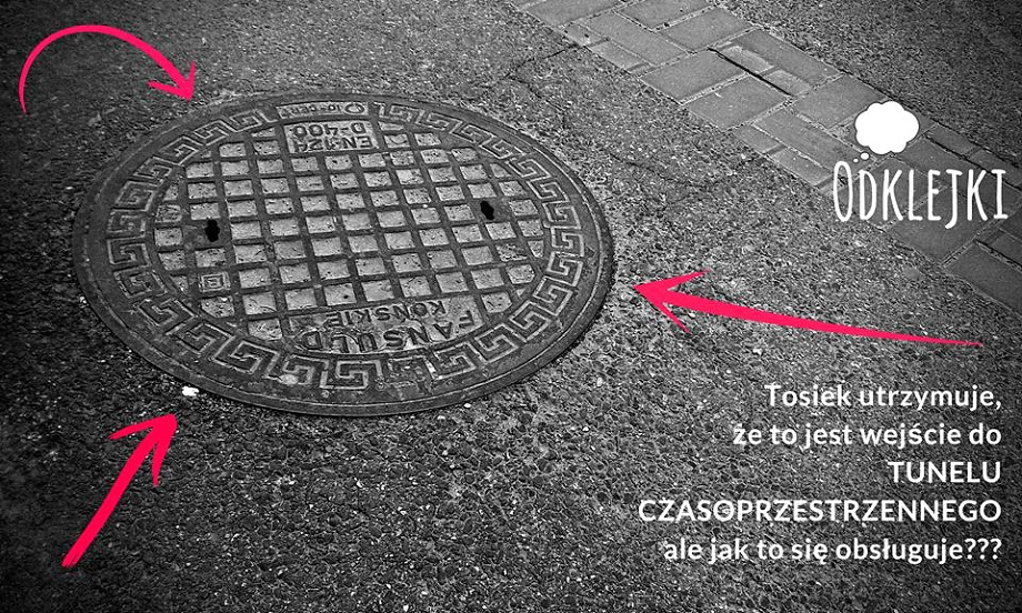 Zdjęcie: Tosiek utrzymuje, że to (studzienka) jest wejście do tunelu czasoprzestrzennego, ale jak to się obsługuje
